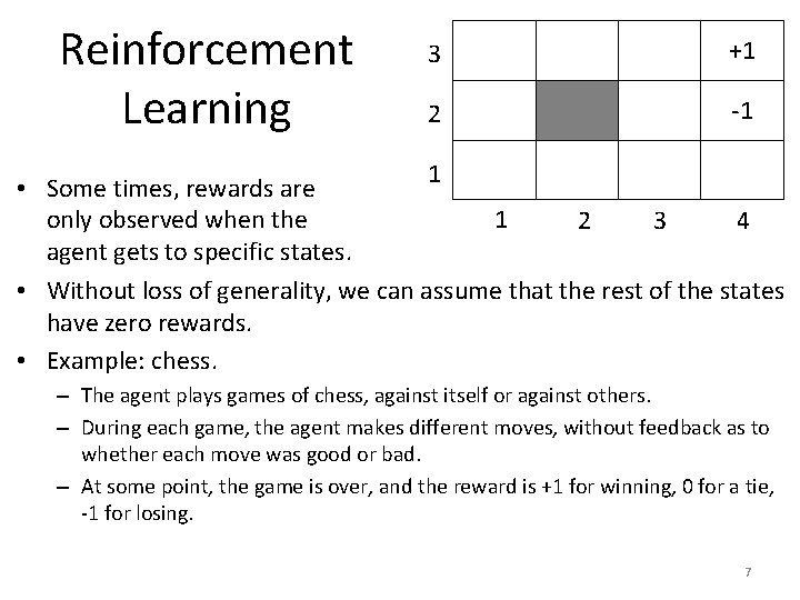 Reinforcement Learning 3 +1 2 -1 1 • Some times, rewards are only observed