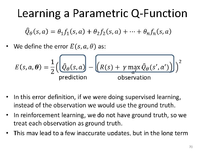 Learning a Parametric Q-Function • prediction observation 70 