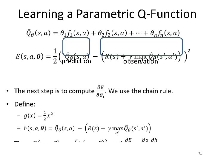 Learning a Parametric Q-Function • prediction observation 71 