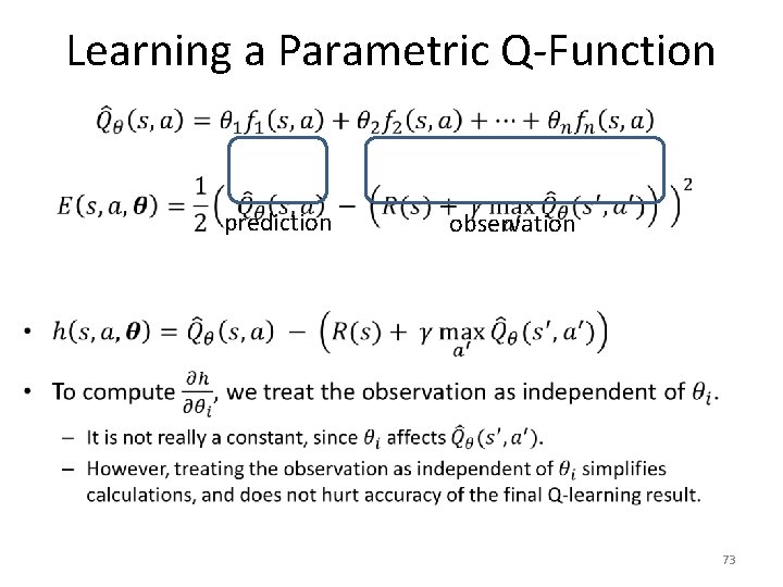 Learning a Parametric Q-Function • prediction observation 73 