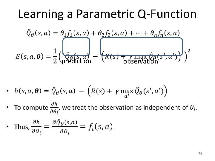 Learning a Parametric Q-Function • prediction observation 74 