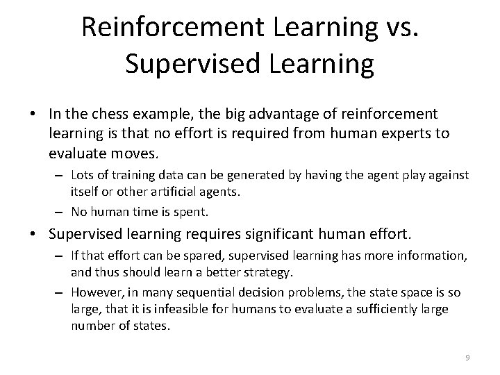 Reinforcement Learning vs. Supervised Learning • In the chess example, the big advantage of