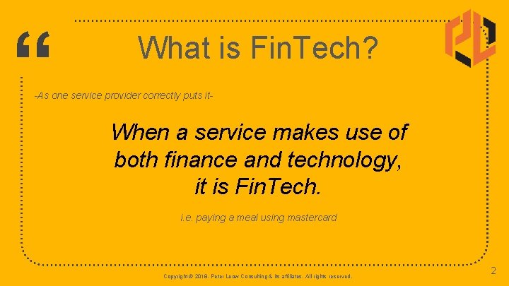 “ What is Fin. Tech? -As one service provider correctly puts it- When a