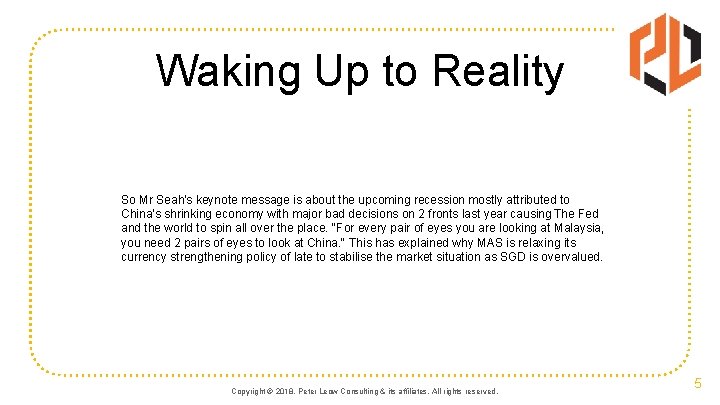 Waking Up to Reality So Mr Seah's keynote message is about the upcoming recession