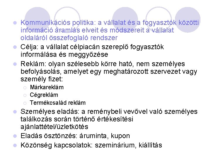 Kommunikációs politika: a vállalat és a fogyasztók közötti információ áramlás elveit és módszereit a