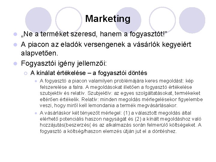Marketing „Ne a terméket szeresd, hanem a fogyasztót!” l A piacon az eladók versengenek