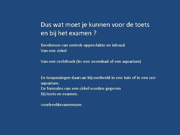 Dus wat moet je kunnen voor de toets en bij het examen ? Berekenen