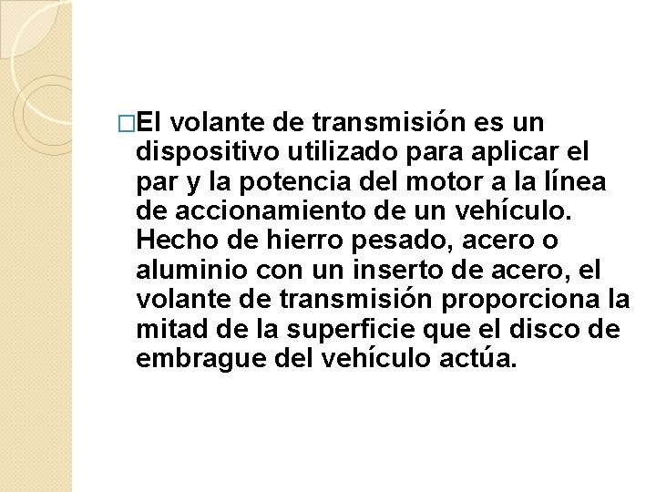 �El volante de transmisión es un dispositivo utilizado para aplicar el par y la