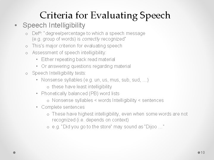 Criteria for Evaluating Speech • Speech Intelligibility o Defn: “degree/percentage to which a speech