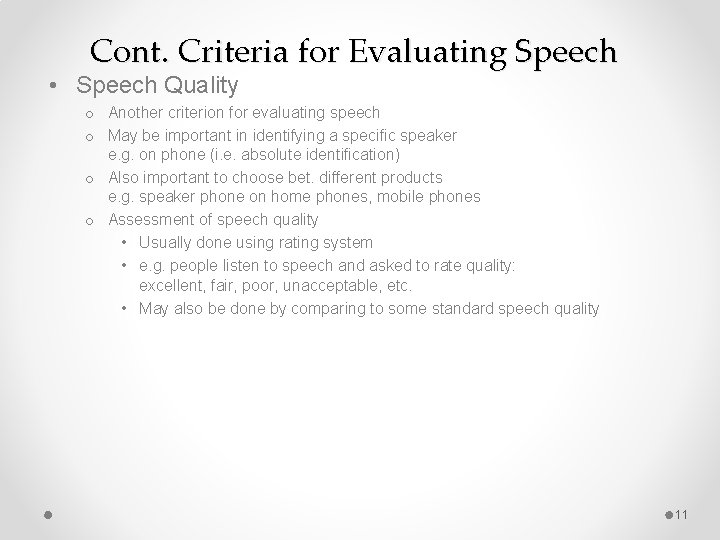 Cont. Criteria for Evaluating Speech • Speech Quality o Another criterion for evaluating speech