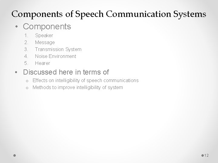 Components of Speech Communication Systems • Components 1. 2. 3. 4. 5. Speaker Message