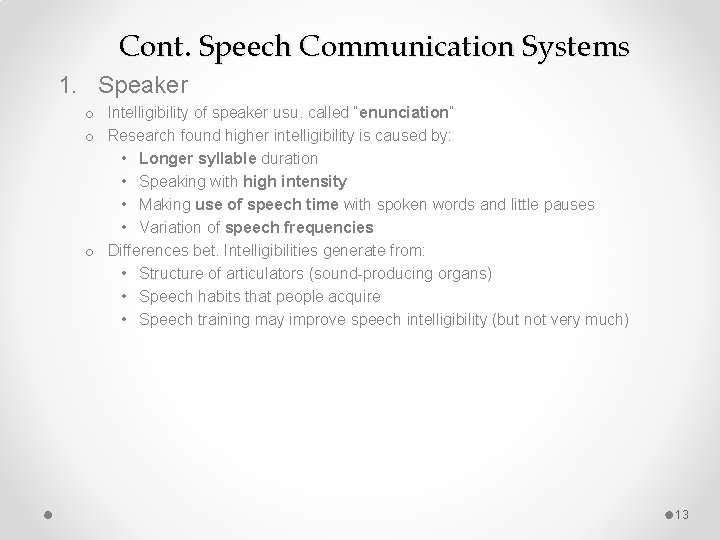 Cont. Speech Communication Systems 1. Speaker o Intelligibility of speaker usu. called “enunciation” o