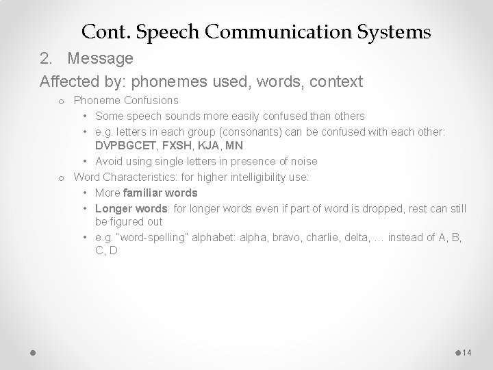Cont. Speech Communication Systems 2. Message Affected by: phonemes used, words, context o Phoneme