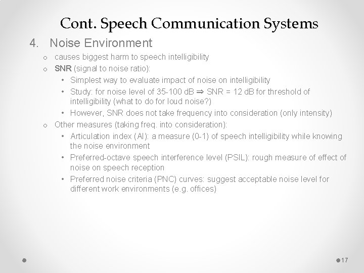 Cont. Speech Communication Systems 4. Noise Environment o causes biggest harm to speech intelligibility