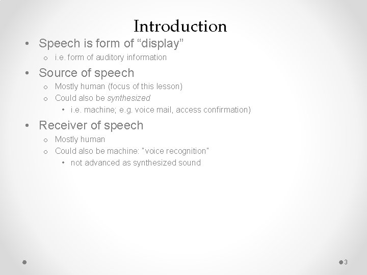 Introduction • Speech is form of “display” o i. e. form of auditory information