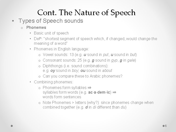 Cont. The Nature of Speech • Types of Speech sounds o Phonemes • Basic