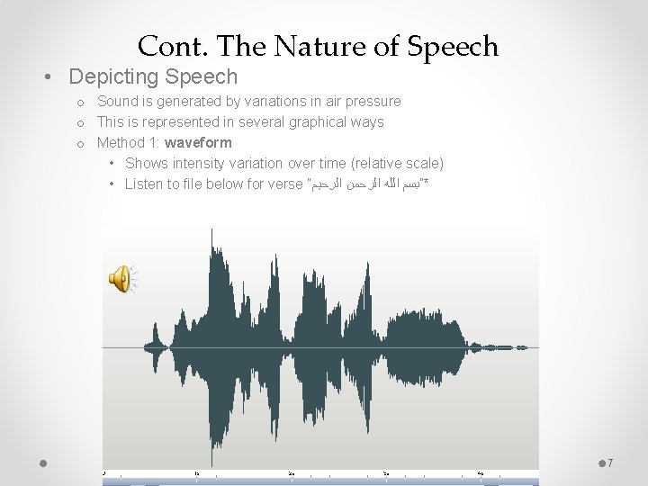 Cont. The Nature of Speech • Depicting Speech o Sound is generated by variations