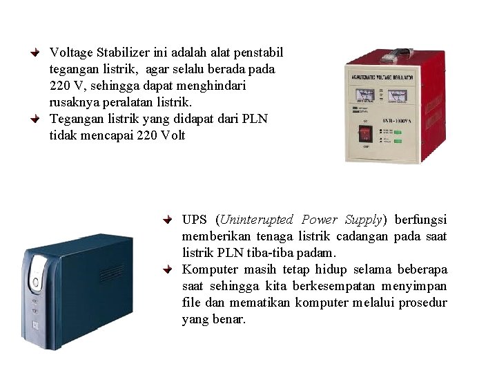 Voltage Stabilizer ini adalah alat penstabil tegangan listrik, agar selalu berada pada 220 V, Voltage Stabilizer ini adalah alat penstabil tegangan listrik, agar selalu berada pada 220 V,