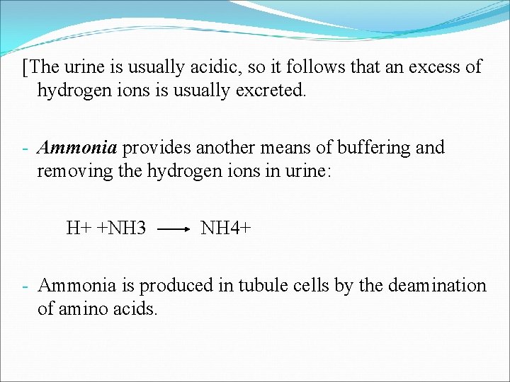 [The urine is usually acidic, so it follows that an excess of hydrogen ions