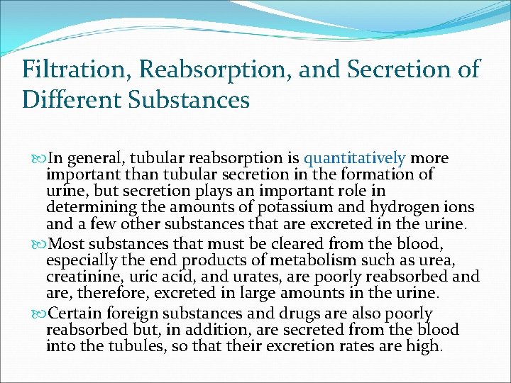 Filtration, Reabsorption, and Secretion of Different Substances In general, tubular reabsorption is quantitatively more