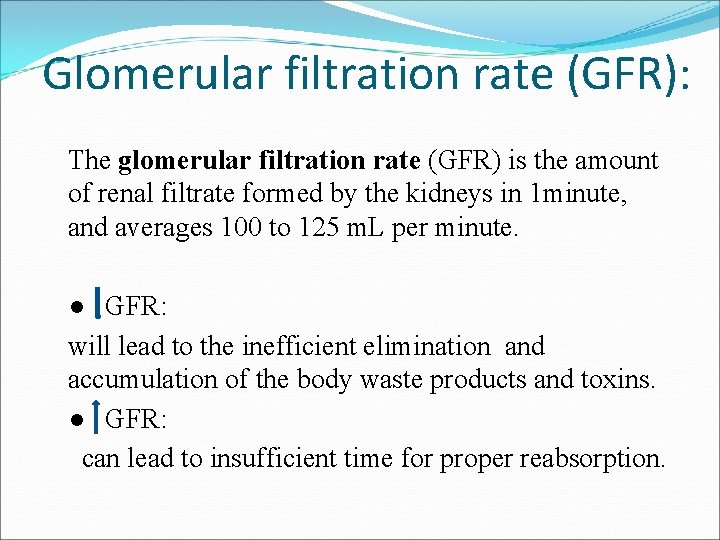 Glomerular filtration rate (GFR): The glomerular filtration rate (GFR) is the amount of renal