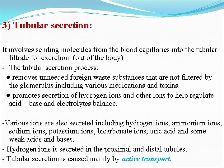 3) Tubular secretion: It involves sending molecules from the blood capillaries into the tubular