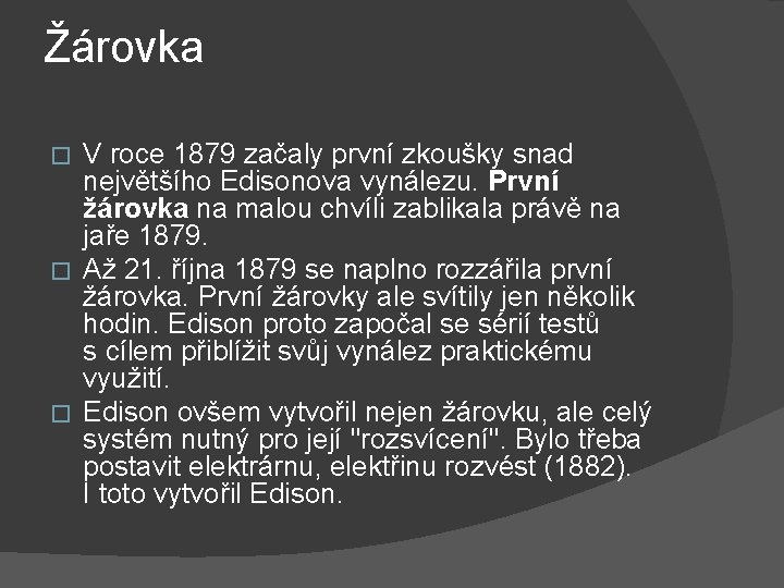 Žárovka V roce 1879 začaly první zkoušky snad největšího Edisonova vynálezu. První žárovka na