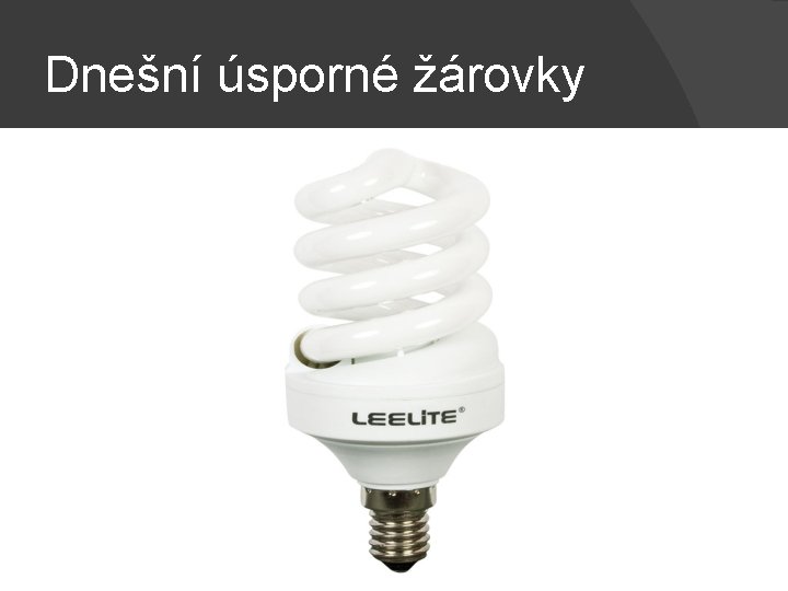 Dnešní úsporné žárovky 