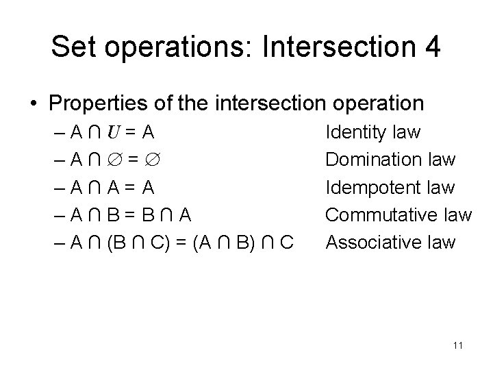 Set operations: Intersection 4 • Properties of the intersection operation –A∩U=A –A∩ = –A∩A=A