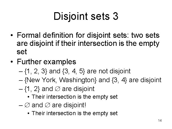 Disjoint sets 3 • Formal definition for disjoint sets: two sets are disjoint if