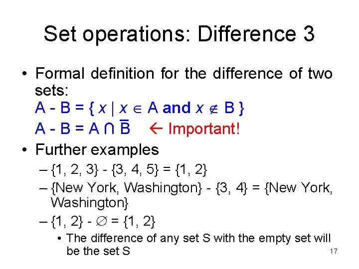 Set operations: Difference 3 • Formal definition for the difference of two sets: A