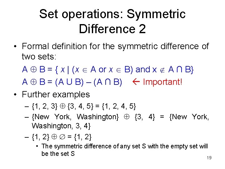 Set operations: Symmetric Difference 2 • Formal definition for the symmetric difference of two