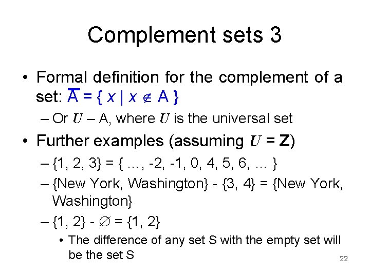 Complement sets 3 • Formal definition for the complement of a set: A =