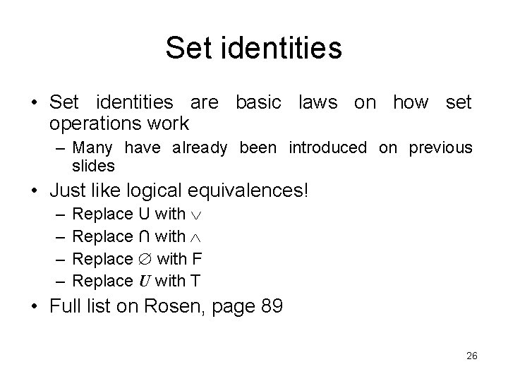 Set identities • Set identities are basic laws on how set operations work –