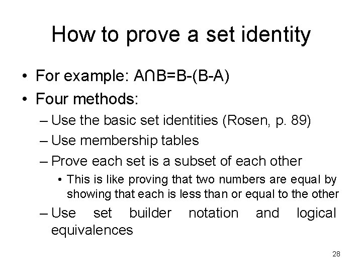 How to prove a set identity • For example: A∩B=B-(B-A) • Four methods: –