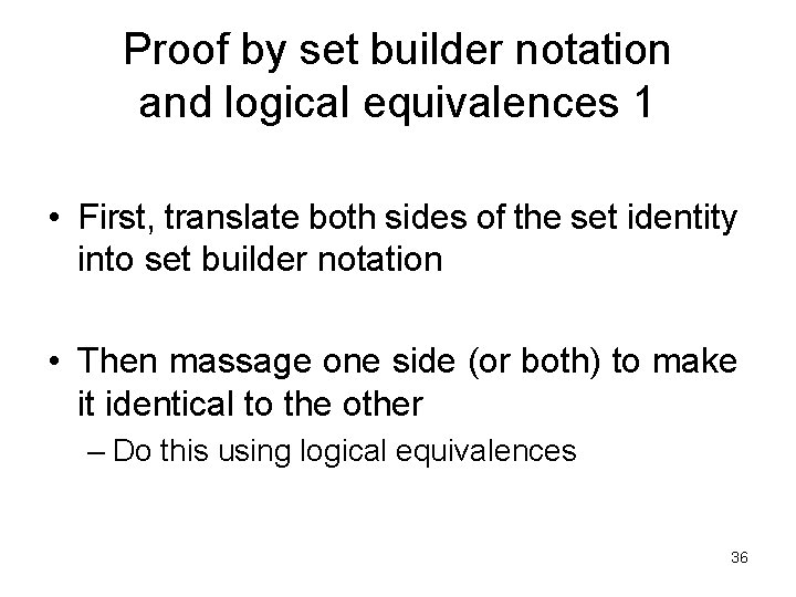 Proof by set builder notation and logical equivalences 1 • First, translate both sides