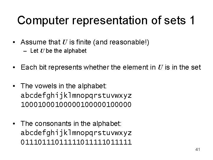 Computer representation of sets 1 • Assume that U is finite (and reasonable!) –