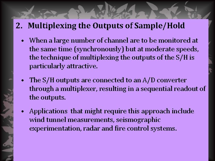 2. Multiplexing the Outputs of Sample/Hold • When a large number of channel are