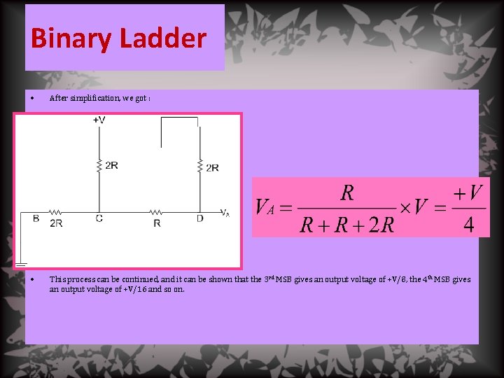 Binary Ladder • After simplification, we got : Therefore: • This process can be