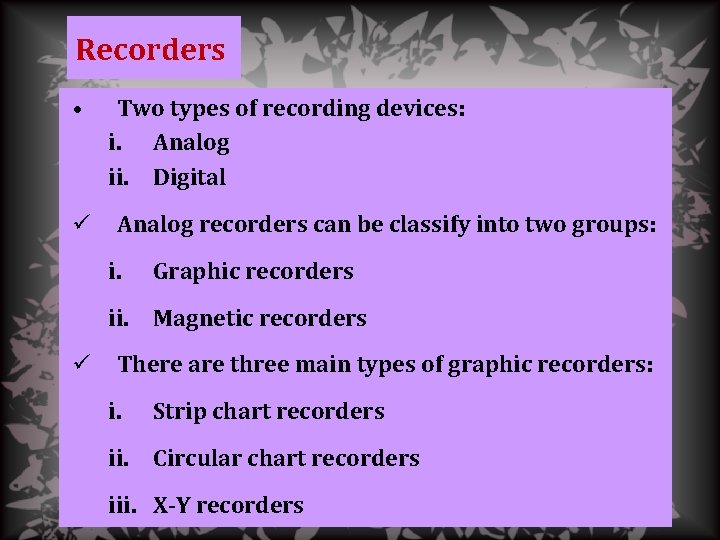 Recorders • ü Two types of recording devices: i. Analog ii. Digital Analog recorders