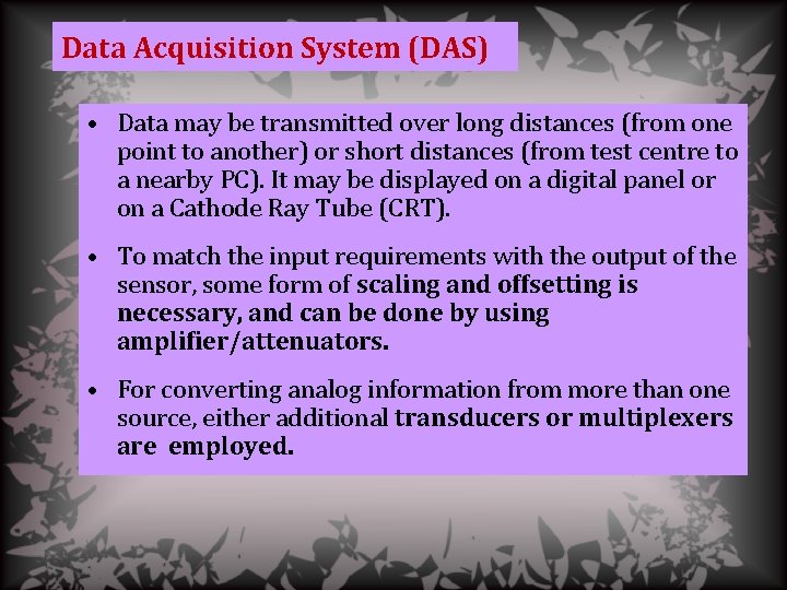 Data Acquisition System (DAS) • Data may be transmitted over long distances (from one
