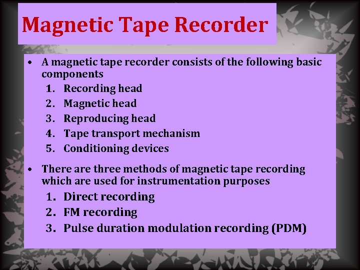 Magnetic Tape Recorder • A magnetic tape recorder consists of the following basic components