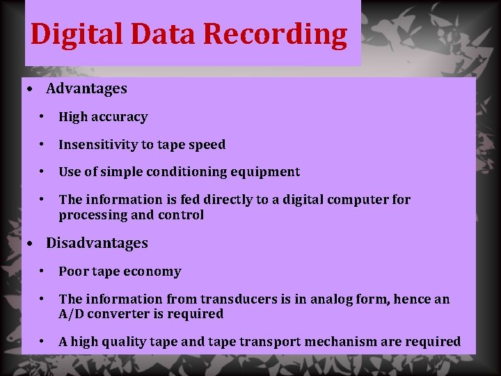 Digital Data Recording • Advantages • High accuracy • Insensitivity to tape speed •