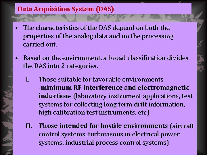 Data Acquisition System (DAS) • The characteristics of the DAS depend on both the
