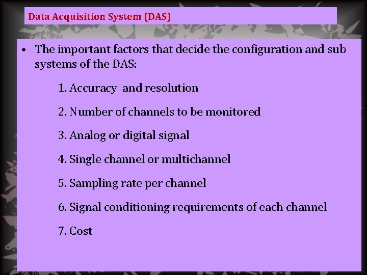 Data Acquisition System (DAS) • The important factors that decide the configuration and sub