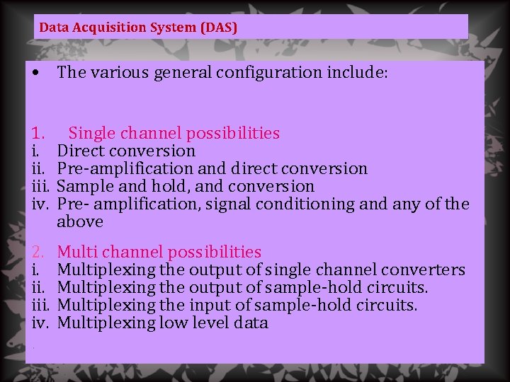 Data Acquisition System (DAS) • The various general configuration include: 1. i. iii. iv.
