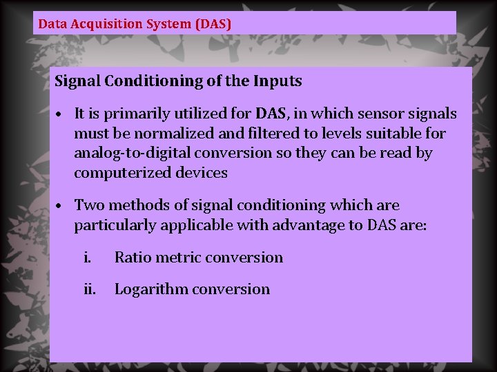 Data Acquisition System (DAS) Signal Conditioning of the Inputs • It is primarily utilized
