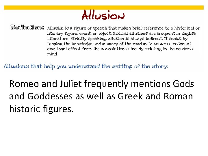 Romeo and Juliet frequently mentions Gods and Goddesses as well as Greek and Roman