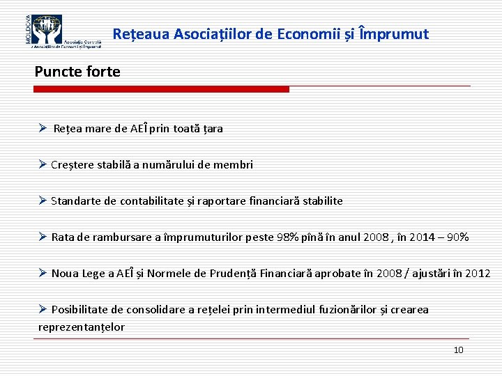 Rețeaua Asociațiilor de Economii și Împrumut Puncte forte Ø Rețea mare de AEÎ prin