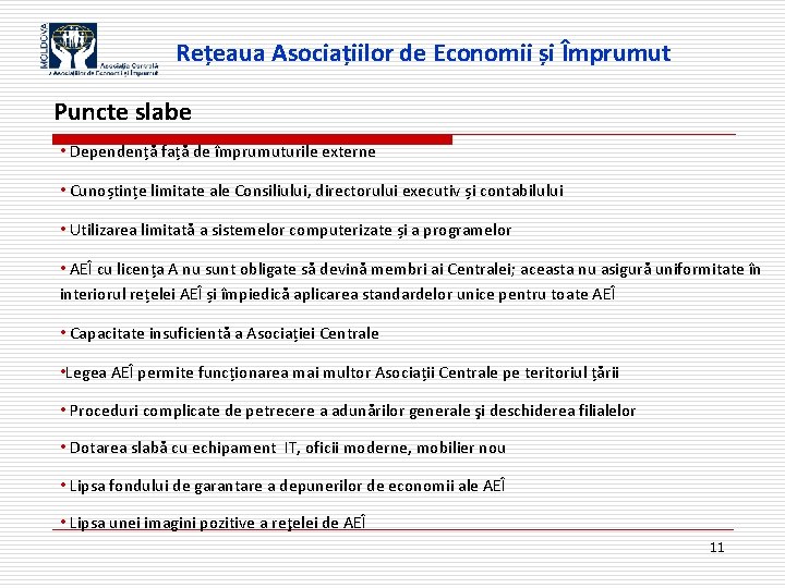 Rețeaua Asociațiilor de Economii și Împrumut Puncte slabe • Dependență față de împrumuturile externe